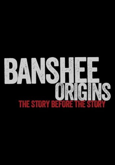 Banshee Origins (TV Mini Series 2013–2016) 2013