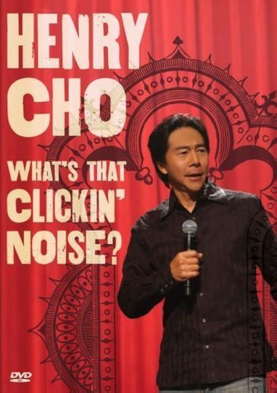 Henry Cho: What's That Clickin' Noise? (2006)
