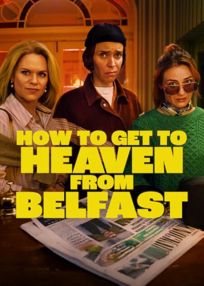 How to Get to Heaven From Belfast (2026)