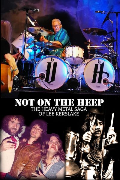 Not On the Heep: The Heavy Metal Saga of Lee Kerslake (2023)