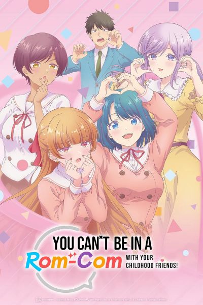 You Can't Be in a Rom-Com With Your Childhood Friends! (2026)